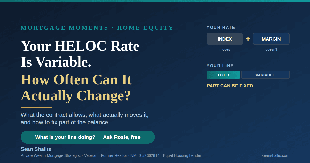 Your HELOC rate is variable. How often can it actually change? Mortgage Moments by Sean Shallis
